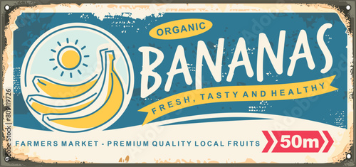 Bananas market vintage metal sign design. Retro advertisement for fresh and delicious bananas. Fruits vector illustration on old rusty background.