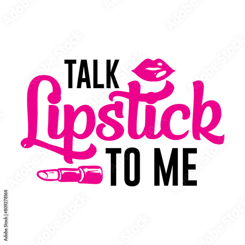 Talk Lipstick to Me SVG