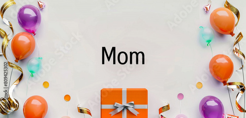 Festive backdrop with an orange gift box and colorful balloons positioned at the edges of the background leaving the center open for  and prominent "Mom" text.