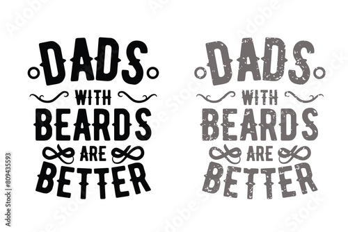 Dads with beards are better, typography art design, 2 options with distressed texture.
