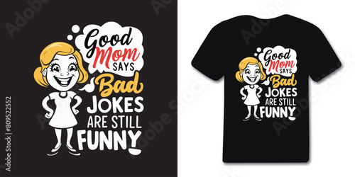 Funny humor Mother's Day vector tshirt design, mom bad jokes cool calligraphy illustration t-shirt