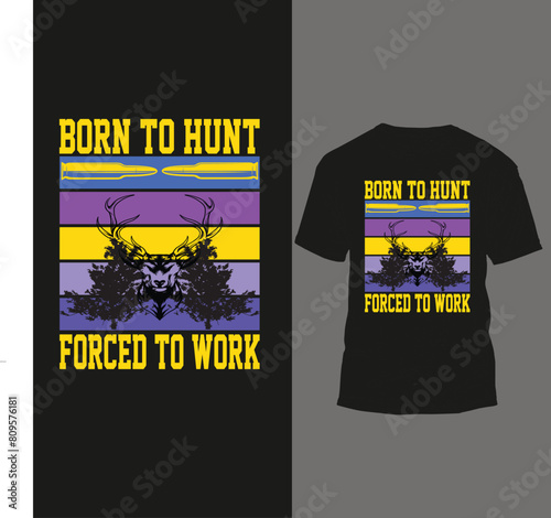 born to hunt forced to work
