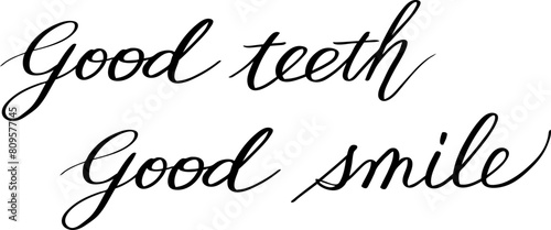 「good teeth good smile」カリグラフィ © haru