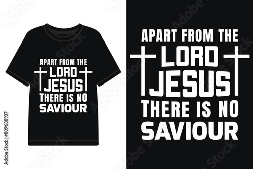 Apart from lord jesus there is no saviour typography t-shirt design, christian typography t-shirt design, Christian themed tshirt design, christian t-shirt design quotes, lord jesus tshirt design