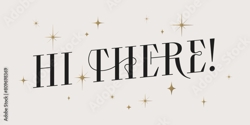 Hi There, Hello, banner Hi, poster, vintage graphic. Greeting card calligraphy lettering hello, hi there. Poster, banner, sticker concept with text message hi, hello. Vector Illustration
