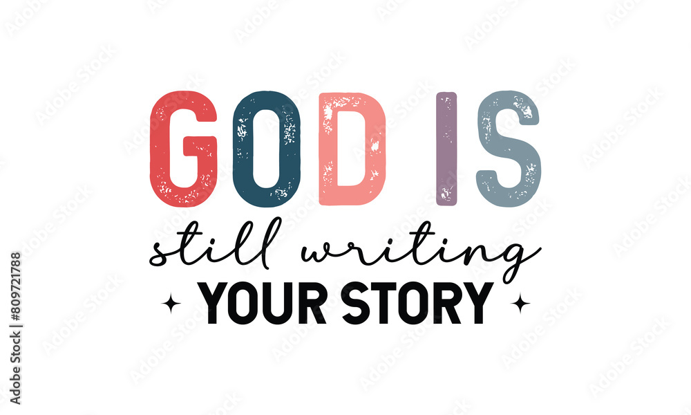 God Is Still Writing Your Story t shirt design, vector file  