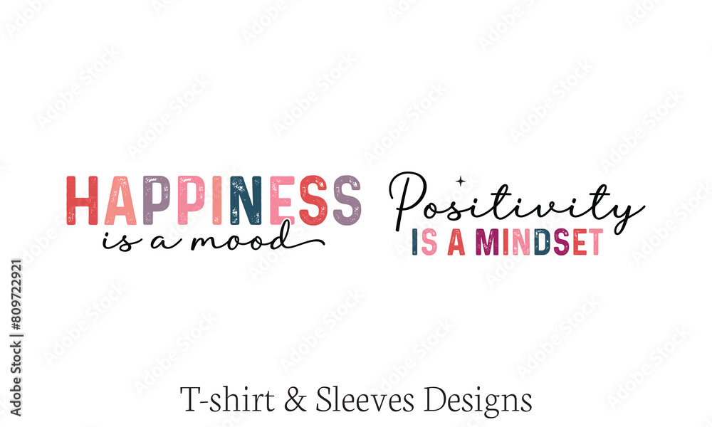 Happiness Is A Mood Positivity Is A Mindset t shirt design, vector file  