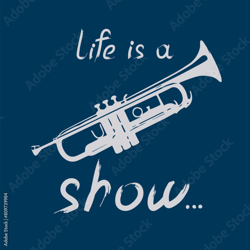 Trumpet musical instrument with an inscription Life is show. Vector illustration. Art collage on dark background. Design template for music festival, poster, banner