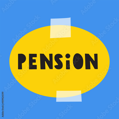 Word pension on yellow paper note. Vector hand drawn design. Illustration on blue background.