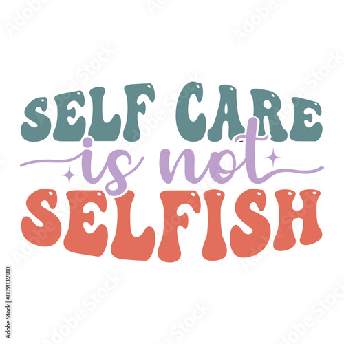 self care is not selfish Svg Design