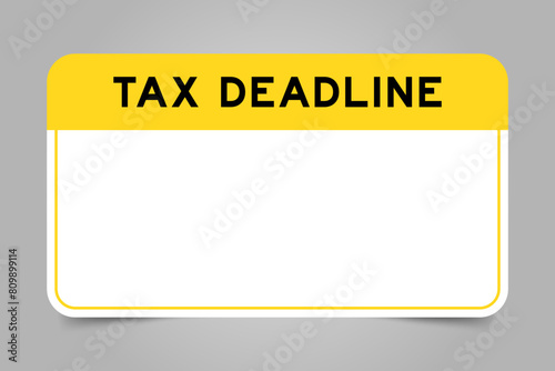 Label banner that have yellow headline with word tax deadline and white copy space, on gray background