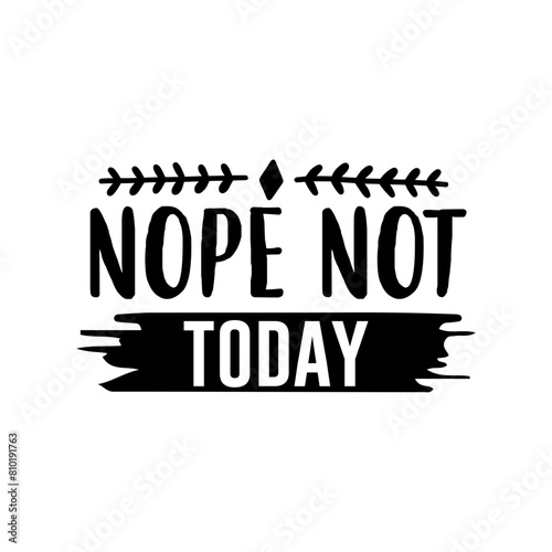 nope not today SVG photo
