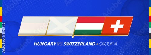 Hungary - Switzerland football match illustration in group A.