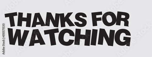 Thanks for Watching Typography, Typography Design Inspiration. Black and White Design of Thanks for Watching. End Screen Vector Illustration
