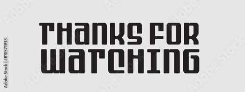 Thanks for Watching Typography, Typography Design Inspiration. Black and White Design of Thanks for Watching. End Screen Vector Illustration