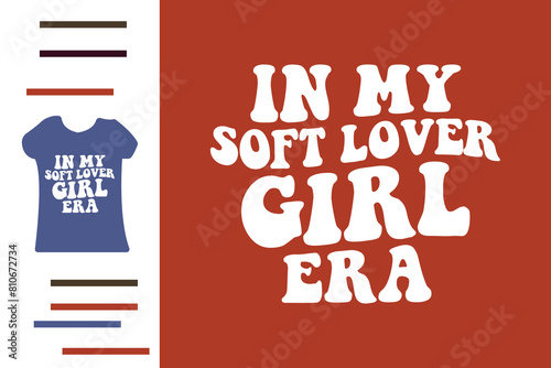 in my soft lover girl era t shirt design