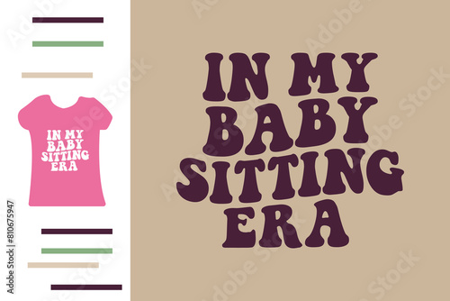 in my baby sitting era t shirt design