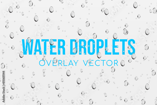 Water droplets condensation drops realistic overlay background