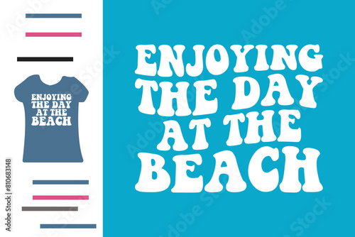 Enjoying the day at the beach t shirt design