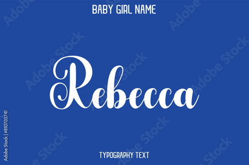 Rebecca Baby Girl Name - Handwritten Lettering Modern Cursive Typography Text