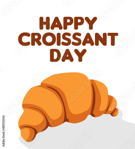 happy croissant day and delicious croissants