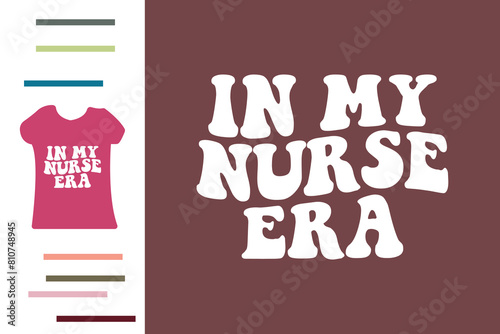in my nurse era t shirt design