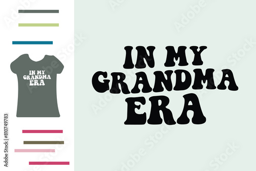  in my grandma era t shirt design