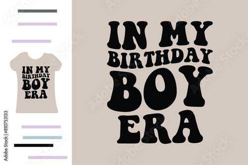  in my birthday boy era t shirt design