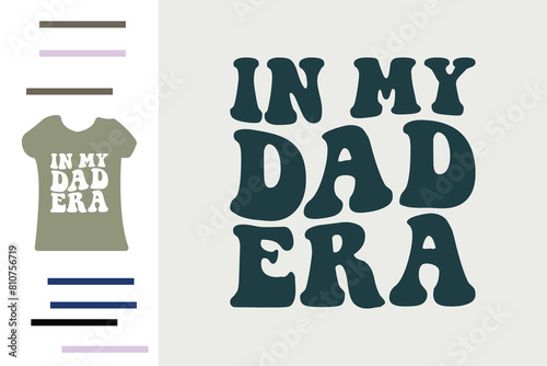 In my dad era t shirt design