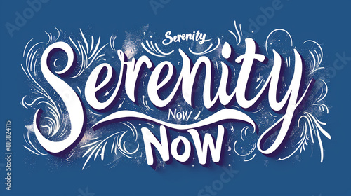 Beautiful calligraphic lettering forming the phrase  Serenity Now  with serene strokes and tranquil elegance  promoting peace of mind.