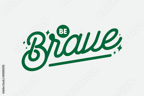 Modern streetwear be brave typography vector graphic design ideas templates
