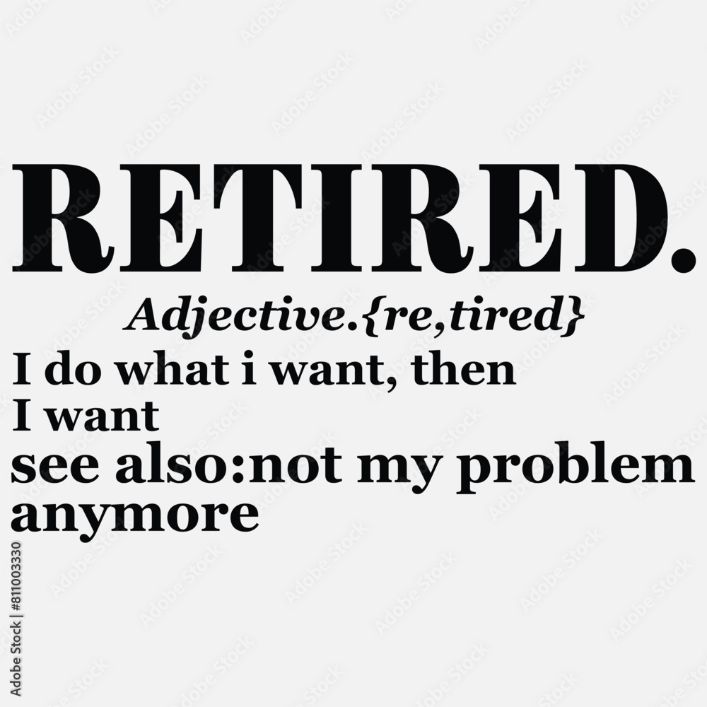 Funny Retired Definition T-shirt Design Funny Retired Definition T-shirt Design