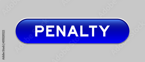 Blue color capsule shape button with word penalty on gray background