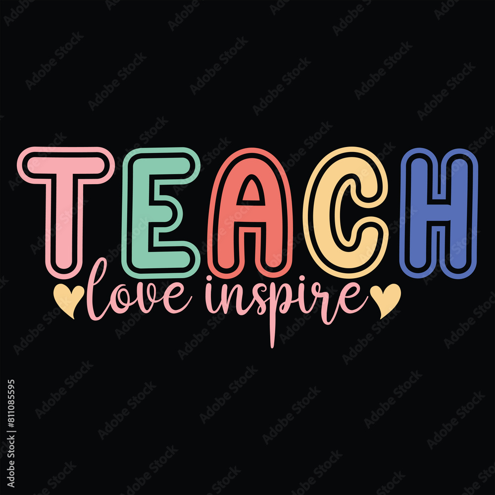 TEACH LOVE INSPIRE TEACHER DAY T-SHIRT DESIGN, TEACH LOVE INSPIRE TEACHER DAY T-SHIRT DESIGN,