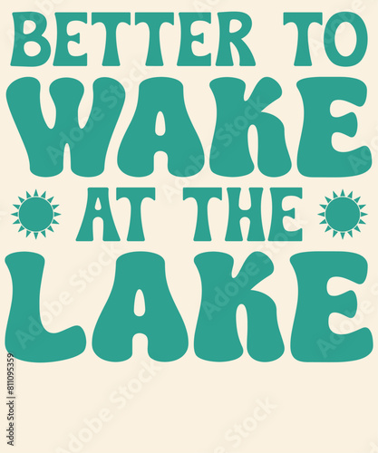 Better to wake at the lake Graphic Design 