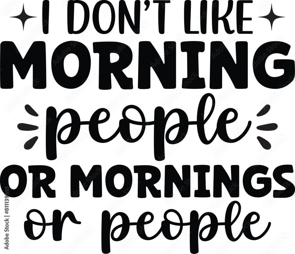 I Don't Like Morning People I Don't Like Morning People