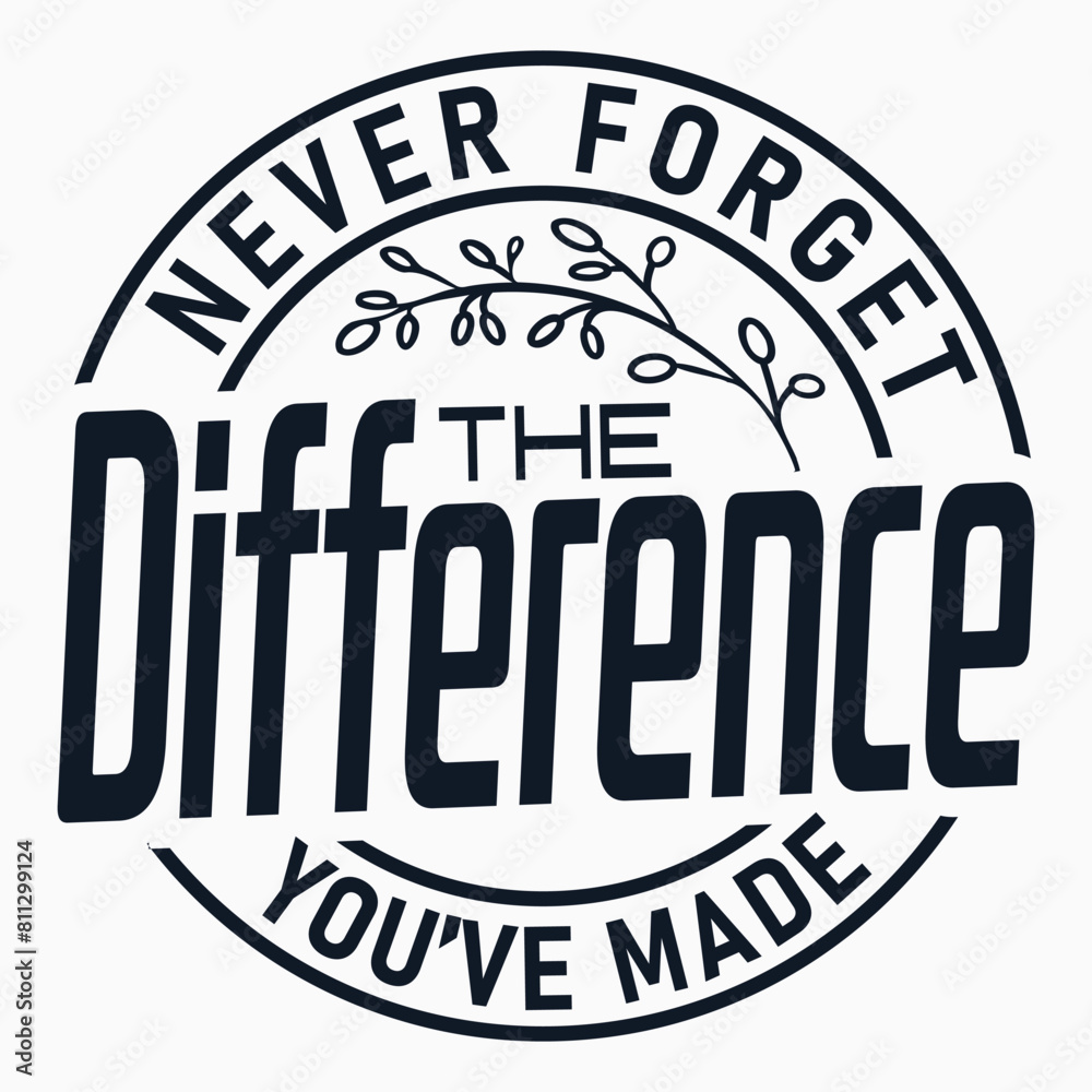 Never forget the difference you ve made teacher appreciation