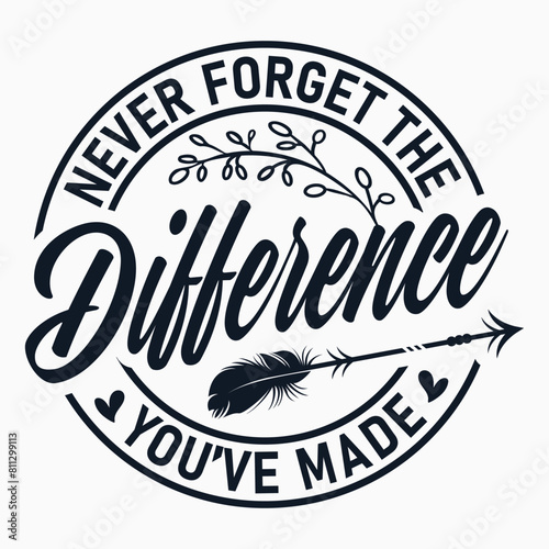 Never forget the difference you ve made   Teacher appreciation  Retirement Gifts  Teacher Shirt