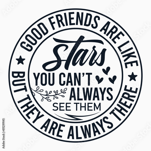 Good Friends Are Like Stars, Friendship, Best Friends, Friends Saying, Friendship Quotes