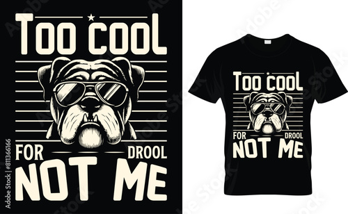Too cool for drool Not Me Dog t-shirt design vector file bulldog