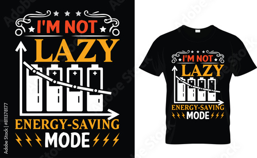 I'm not lazy I'm on energy-saving mode T-Shirt design Template