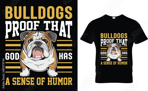 Bulldogs Proof that God has a sense of humor bullog T-shirt Design Template