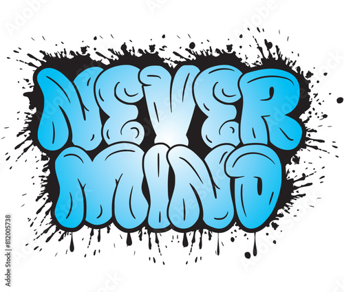 Bild auf Leinwand Never Mind Graffiti Typography T Shirt Design