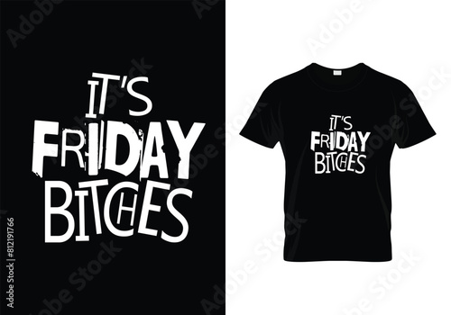 it's Friday bitches