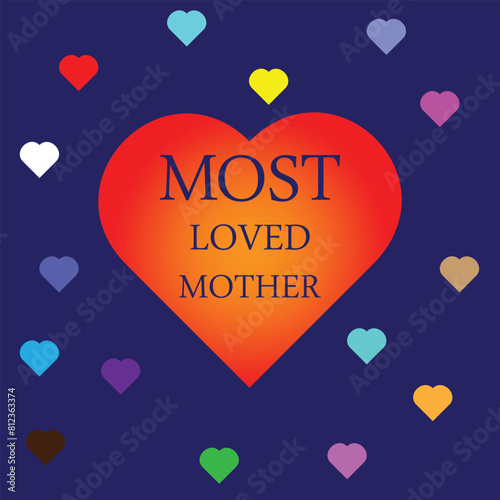 Most loved mother, Mother's day poster, typography Most loved mother, Mother's day poster, typography design for mom.


