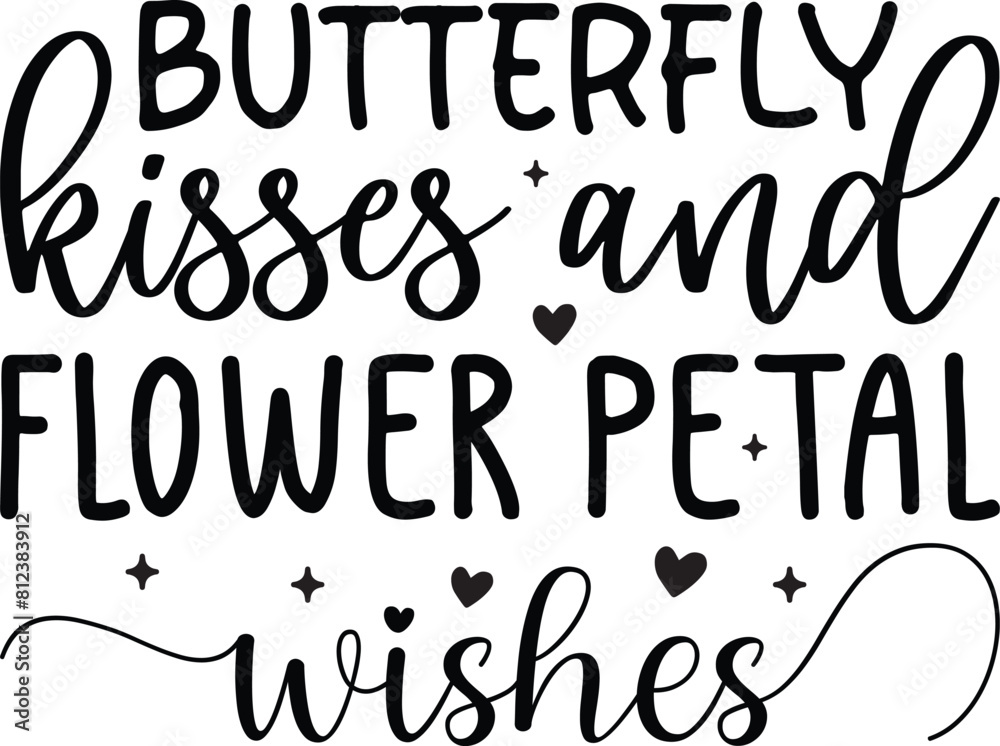 butterfly kisses and flower petal wishes Svg Design, Flying Butterflies