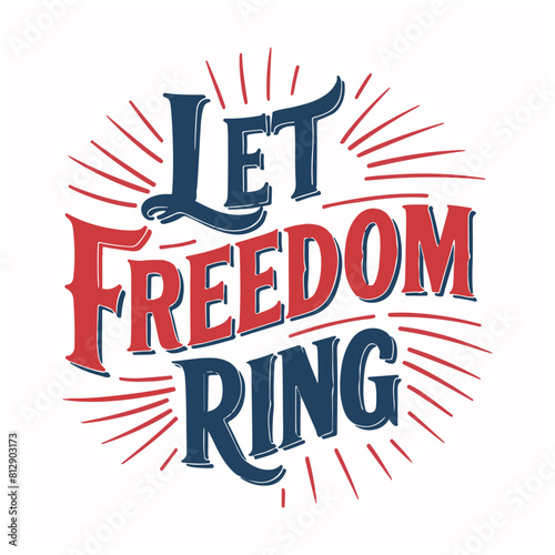 4th Of July Quotes & Sayings vector design let freedom ring