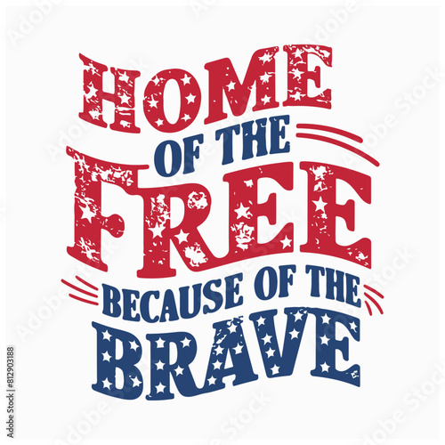 4th Of July Quotes & Sayings vector design home of the free because of the brave 