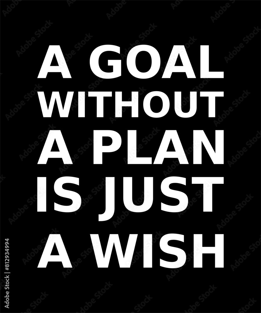 Words Of Motivation A Goal Without A Plan Is Just A Wish Simple Typography On Black Background