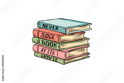 a stack of books with the words Never Judge A Book By Its Movie, Book quote T shirt design